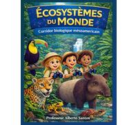 Le Corridor Biologique Mésoaméricain: Une aventure scientifique au cœur de la biodiversité tropicale (Écosystèmes)