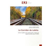 Le Corridor de Lobito: Entre rivalité sino-américaine, enjeux et opportunités pour la RDC