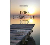LE COSE CHE NON HO MAI DETTO: Diario di sfogo emotivo per scrivere ciò che non dici a nessuno. Da portare sempre con te.