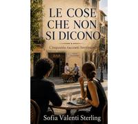 Le cose che non si dicono: Cinquanta racconti brevissimi