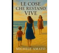 Le cose che restano vive