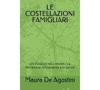 LE COSTELLAZIONI FAMIGLIARI: UN VIAGGIO NELL'ANIMA - La Percezione, la Coscienza e lo Spirito