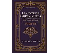 Le Côté de Guermantes A la recherche du temps perdu Collection TOME III Édition intégrale