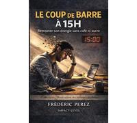 Le Coup de Barre à 15H: Retrouver son énergie sans café ni sucre (Observation des rythmes modernes)