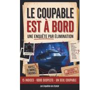 Le coupable est à bord: Un livre-jeu d’enquête logique pour adultes. Murder party en pleine croisière où chaque indice rapproche du meurtrier.