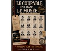 Le Coupable est dans le Musée: Une enquête policière avec 4 000 suspects, 14 indices et un seul coupable à démasquer