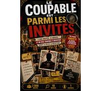 Le coupable est parmi les invités: 2 000 invités, 10 indices et un seul coupable à identifier avant la fin de la réception | Une grande enquête de ... et d’élimination à résoudre au stylo