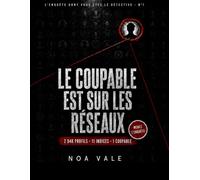 Le coupable est sur les réseaux: Une enquête dont vous êtes le détective : 2 048 suspects, 11 indices, 1 coupable - livre-jeu policier interactif, seul ou à plusieurs
