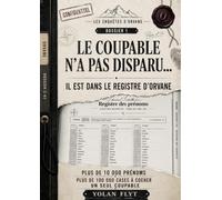 Le coupable n’a pas disparu… Il est dans le registre d’Orvane: Plus de 10 000 prénoms, plus de 100 000 cases à cocher et un seul coupable (Les Enquêtes d’Orvane)