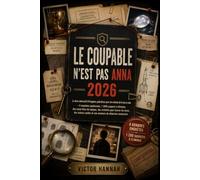 LE COUPABLE N’EST PAS ANNA 2026: Le livre interactif d'énigmes policières pour les enfants de 8 ans et plus - 4 enquêtes captivantes, 1 200 suspects à ... pour barrer les noms, des indices cachés