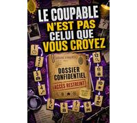 LE COUPABLE N’EST PAS CELUI QUE VOUS CROYEZ: 30 000 suspects, 25 indices et 1 seul coupable à démasquer | Livre-jeu d’enquête logique à résoudre au stylo