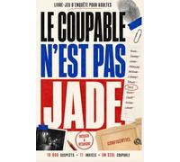 LE COUPABLE N’EST PAS JADE: Un défi d’enquête et de déduction avec 10 000 suspects, 11 indices et un seul véritable tueur