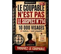 LE COUPABLE N’EST PAS LE SUSPECT N°714: 10 indices, 1 seul coupable - Livre-jeu d’enquête criminelle visuelle pour adultes avec suspects, observation, logique et déduction (Les 10 000 visages)