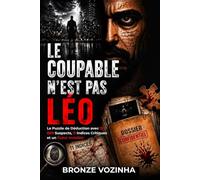 LE COUPABLE N’EST PAS LÉO: Le Puzzle de Déduction avec 12 000 Suspects, 11 Indices Critiques et un Tueur Invisible