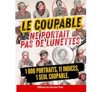 Le coupable ne portait pas de lunettes: 1000 portraits, 11 indices, 1 coupable - une enquête criminelle interactive