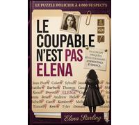 Le Coupable n'est pas Elena: Un livre d'énigmes et de logique pour adulte, jeu d'enquête policière interactive et de déduction pure | 4000 Suspects, 13 Indices, 1 Tueur