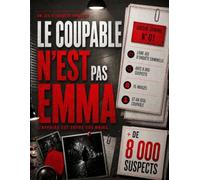 Le Coupable n'est pas Emma - L'affaire est entre vos mains: Livre-jeu d'enquête criminelle avec 8 000 suspects, 15 indices et un seul coupable