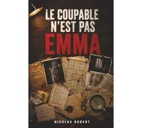 Le coupable n'est pas Emma: Qui se cache parmi 45 000 suspects ? Un livre d'énigmes policières, un jeu pour adultes et une enquête à résoudre.