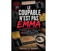 LE COUPABLE N'EST PAS EMMA: Un véritable défi de détective avec 10 000 suspects, 10 indices, témoignages de témoins et un meurtrier caché à la vue de tous (Livres de dossiers de tueurs...)