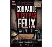 Le Coupable n'est pas Félix: Un défi de mystère déductif avec 12 000 suspects, 11 indices et un vrai tueur | Un livre d'énigmes par élimination ... Adultes (Le coupable n'est pas... Collection)
