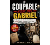 LE COUPABLE N'EST PAS GABRIEL: Un mystère de détective déroutant avec 10 000 suspects, 12 indices et un vrai tueur. Pouvez-vous résoudre l'affaire ? (Le coupable n'est pas les livres...)