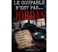 Le coupable n'est pas... JORDAN: Livre jeu d’enquête et de déduction : 40 000 suspects, 21 indices, 1 seul coupable