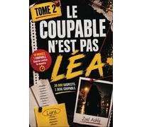 Le coupable n'est pas Léa Tome 2: Roman-énigme et jeu de déduction, 30 000 suspects, 18 indices, un seul coupable à démasquer...