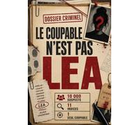 LE COUPABLE N'EST PAS LEA: Un défi de mystère déductif avec 10 000 suspects, 11 indices et un vrai tueur