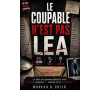 LE COUPABLE N'EST PAS LEA: Un défi de mystère déductif avec 10 000 suspects, 11 indices et un vrai tueur (Le coupable n'est pas les livres...)