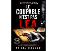 LE COUPABLE N'EST PAS LÉA: Un thriller policier où une enquête pleine de fausses pistes et d’indices trompeurs conduit à une vérité cachée révélée dans un final choc