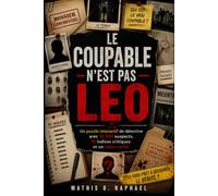 LE COUPABLE N'EST PAS LEO: Un puzzle interactif de détective avec 10 000 suspects, 10 indices critiques et un tueur caché (Livres de dossiers de tueurs...)