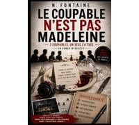 Le coupable n'est pas Madeleine: Une enquête policière interactive à résoudre - Interrogatoires, indices et pièces à conviction (Le coupable est à table)