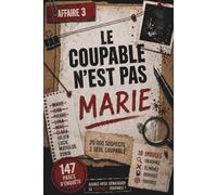 Le coupable n'est pas Marie | Un livre-jeu d'élimination addictif: 20.000 Suspects, 10 Indices, 1 Coupable | Affaire #3 (Affaires Non Résolues)