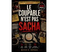 LE COUPABLE N'EST PAS SACHA: Un jeu de puzzle de détective captivant avec 10 000 suspects, 10 indices essentiels, des motifs cachés et un meurtrier ... vue de tous (Livres de dossiers de tueurs...)