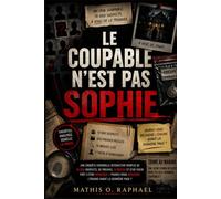 LE COUPABLE N'EST PAS SOPHIE: Une enquête criminelle interactive remplie de 10 000 suspects, de preuves, 10 indices et d'un tueur prêt à être démasqué ... résoudre l'énigme avant la dernière page ?