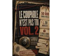 Le coupable n'est pas toi - Vol. 2: Un livre-enquête de logique avec 50 000 codes réels dont un seul ouvre le coffre, 20 indices et une seule ... Énigmes criminelles pour adultes, idée cadeau