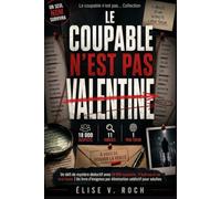le coupable n'est pas Valentine: Un défi de mystère déductif avec 18 000 suspects, 11 indices et un vrai tueur | Un livre d'énigmes par élimination ... adultes (Le coupable n'est pas... Collection)
