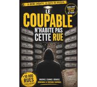 Le coupable n'habite pas cette rue: Livre-jeu policier pour adultes et ados - Déduisez la rue du meurtrier - Le nouveau thriller interactif inspiré des escape games et des livres d’enquête