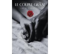 Le couple Graal: L'art de s'aimer à deux