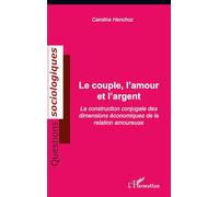 Le couple, l'amour et l'argent: La construction conjugale des dimensions économiques de la relation amoureuse