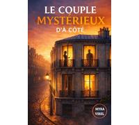 Le couple mystérieux d’à côté: Un thriller psychologique haletant sur la manipulation et les apparences