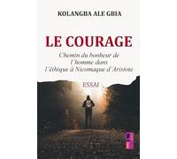 le courage: Chemin du Bonheur de l’Homme dans l’Éthique à Nicomaque d’Aristote