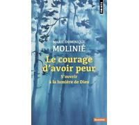 Le courage d'avoir peur: S'ouvrir à la lumière de Dieu (Points Sagesses)