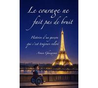 Le courage ne fait pas de bruit: Histoire d'un garçon qui s'est toujours relevé