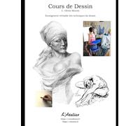 Le Cours de Dessin: Enseignement véritable des techniques du dessin (Le Cours sur les Techniques et l'Art de peindre)