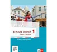 Le Cours intensif - Cahier d'activites 1 mit MP3-CD + Lernsoftware: Französisch als 3. Fremdsprache