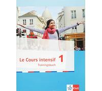 Le Cours intensif 1. Trainingsbuch 1. Lernjahr