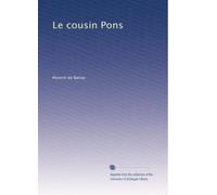 Le cousin Pons: Volume 1