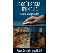 Le coût social d’un clic: L’autre visage de l’IA