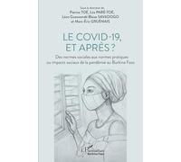 Le covid-19, et après ?: Des normes sociales aux normes pratiques ou impacts sociaux de la pandémie au Burkina Faso (Harmattan Burkina Faso)